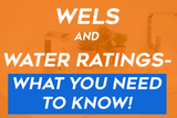 WELS and Water Ratings - What You Need to Know