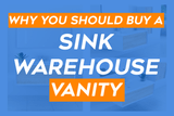 Why You Should Buy A Sink Warehouse Vanity