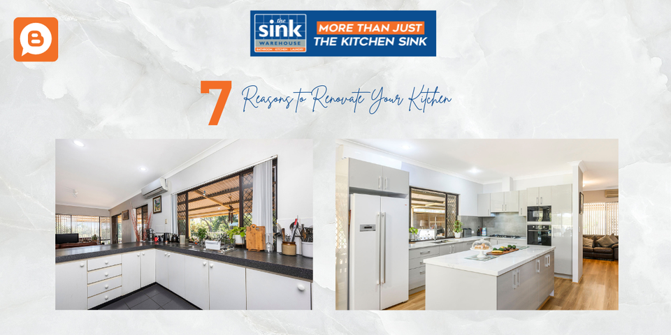 7 Reasons to Renovate Your Kitchen - The Sink Warehouse
