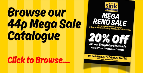 The Sink Warehouse Mega Reno Sale 2025 – browse our 44-page Mega Sale Catalogue featuring 20% off* almost everything across off bathroom, kitchen and laundry products, plus 10% off* DIY flat-pack modular cabinetry. On sale from 27 October to 29 November 2025. Shop sinks, taps, vanities and renovation essentials online and in-store.