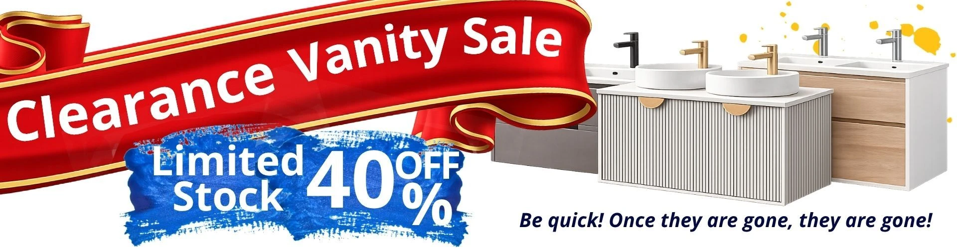 Bathroom Vanities Clearance 40% OFF*. Limited Stock & Limited Quanties. 