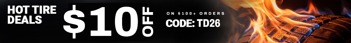 Hot Tire Deals - $10 OFF on $100+ orders