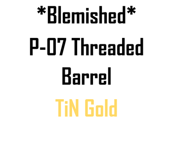 *Blem* P-07 Threaded TiN Gold Barrel