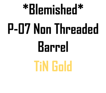 *Blem* P-07 Non Threaded TiN Gold Barrel