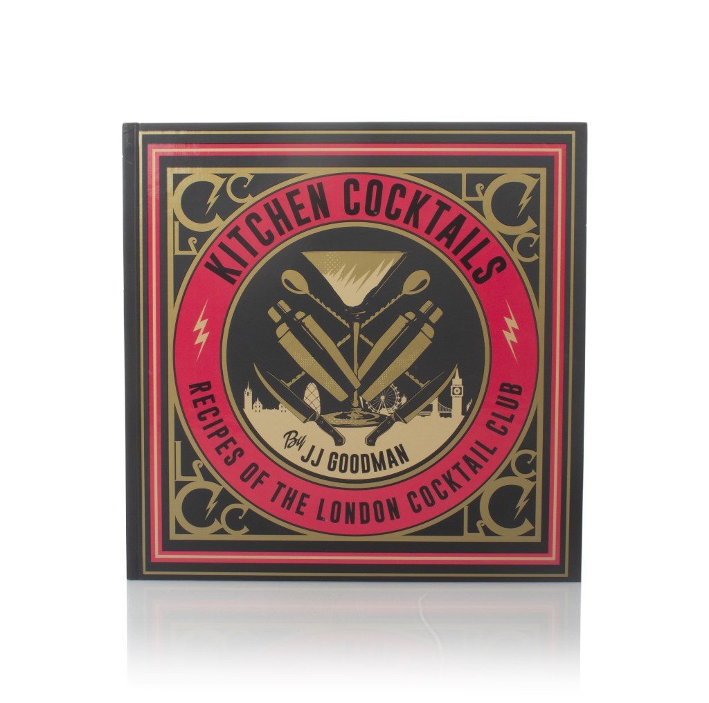 Kitchen Cocktails: Recipes of the London Cocktail Club (JJ Goodman)