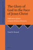 The Glory of God in the Face of Jesus Christ