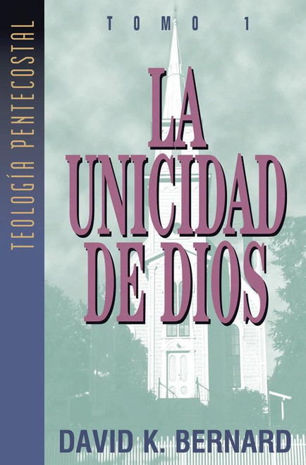 La unicidad de Dios Vol.1