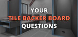 Do I Really Need Tile Backer Boards? The Questions You Were Afraid to Ask