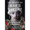 Magic of Marie Laveau by Denise Alvarado