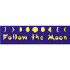 Follow the Moon 11 1/2" x 3"