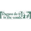 Pagans Do It In The Woods Bumper Sticker
