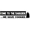 Come To The Darkside We Have Cookies Bumper Sticker