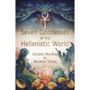 Seven Goddesses Of The Hellenistic World By Jo Graham