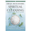 Spiritual Cleansing, Psychic Protection by Draja Mickaharic