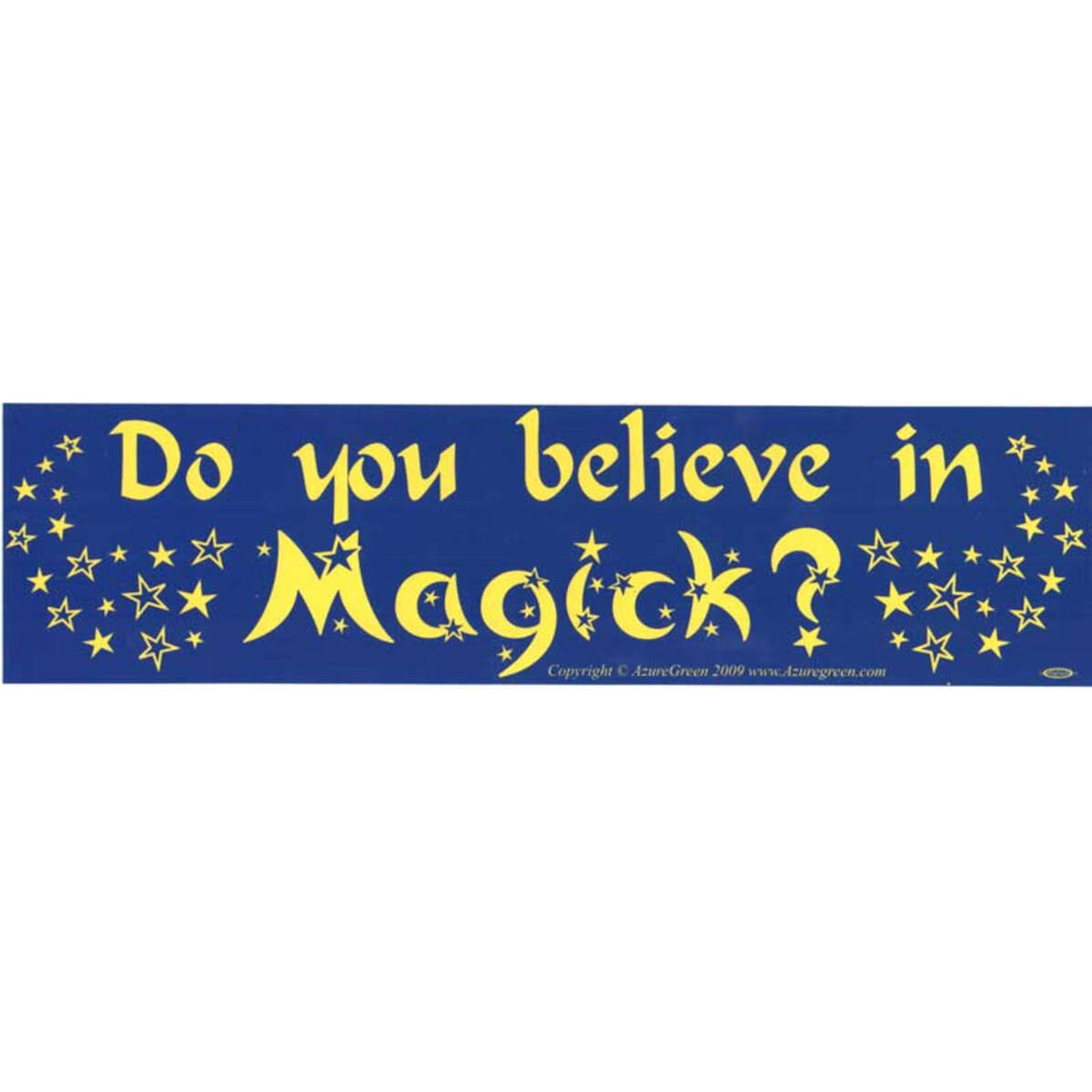 Do you Believe in Magick? Bumper Sticker