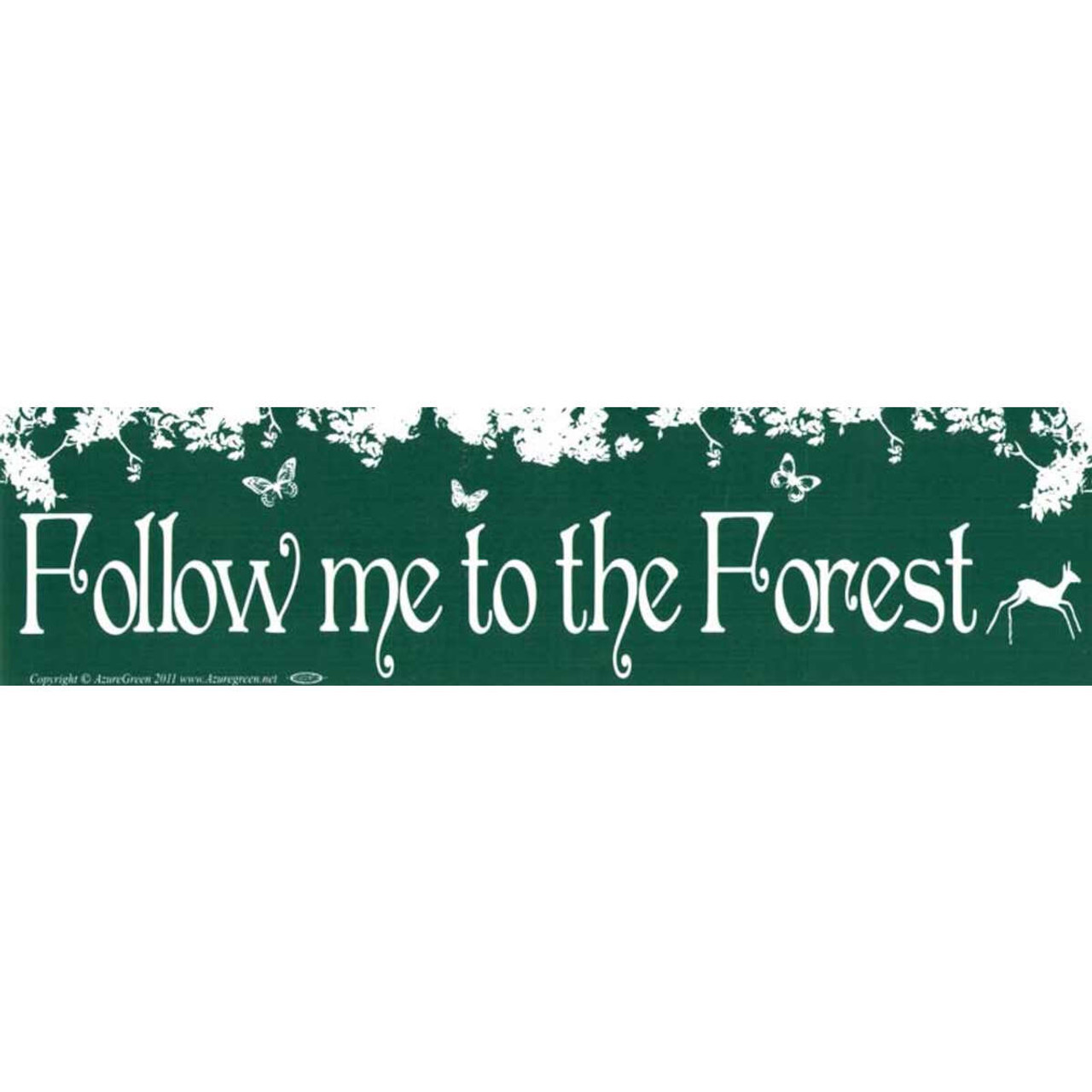 Follow Me To The Forest Bumper Sticker