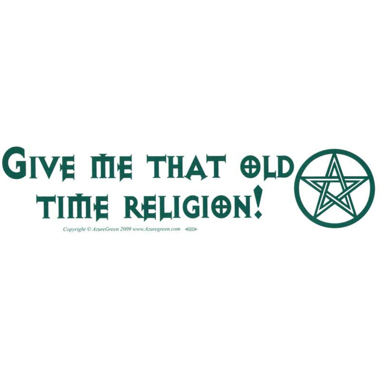 Give me that old-time religion (w/pentacle)