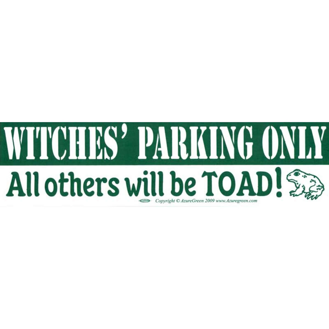 Witches' Parking Only All others will be Toad Bumper Sticker