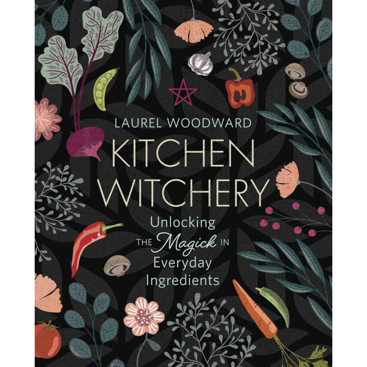 Kitchen Witchery By Laurel Woodward