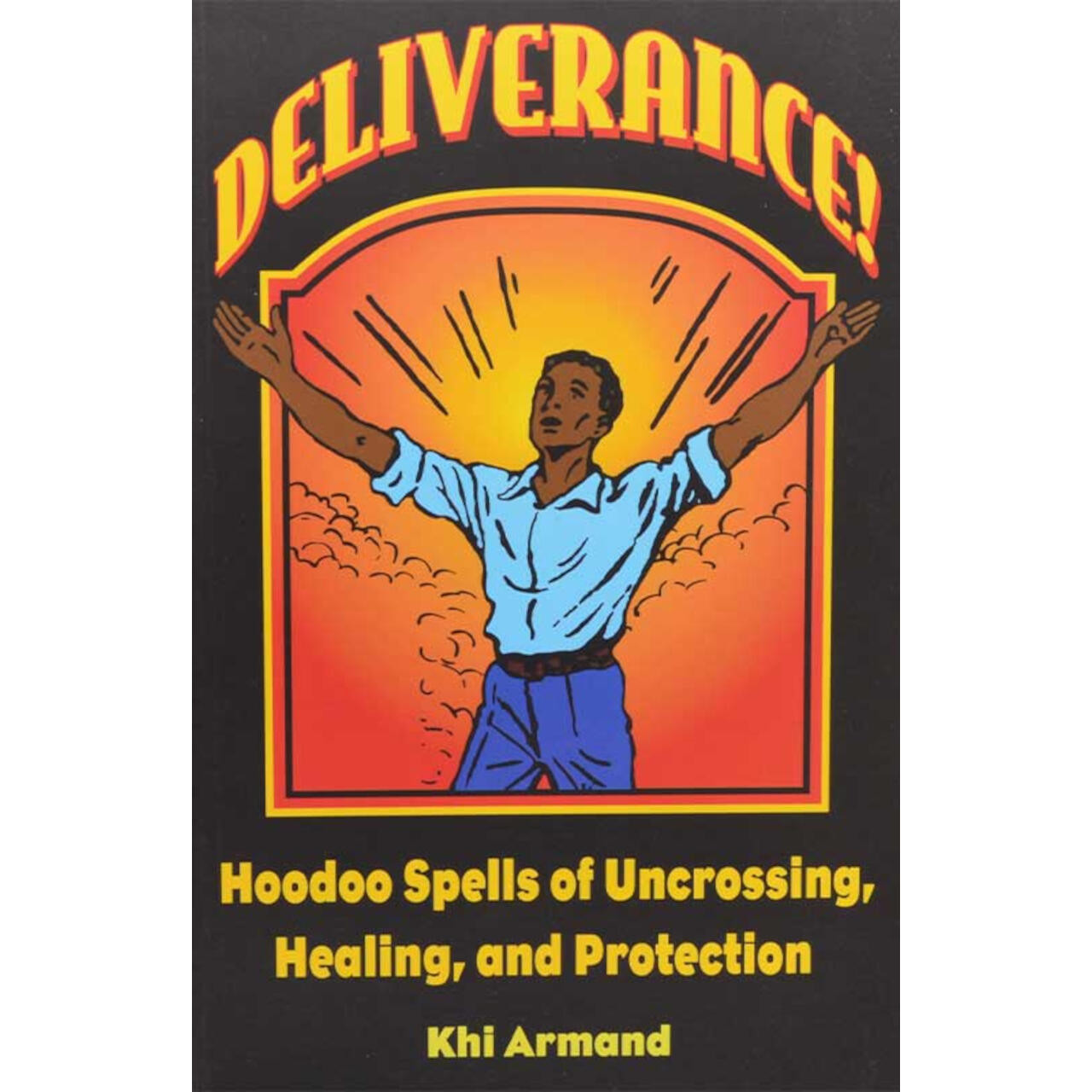 Deliverance, Hoodoo Spells By Khi Armand