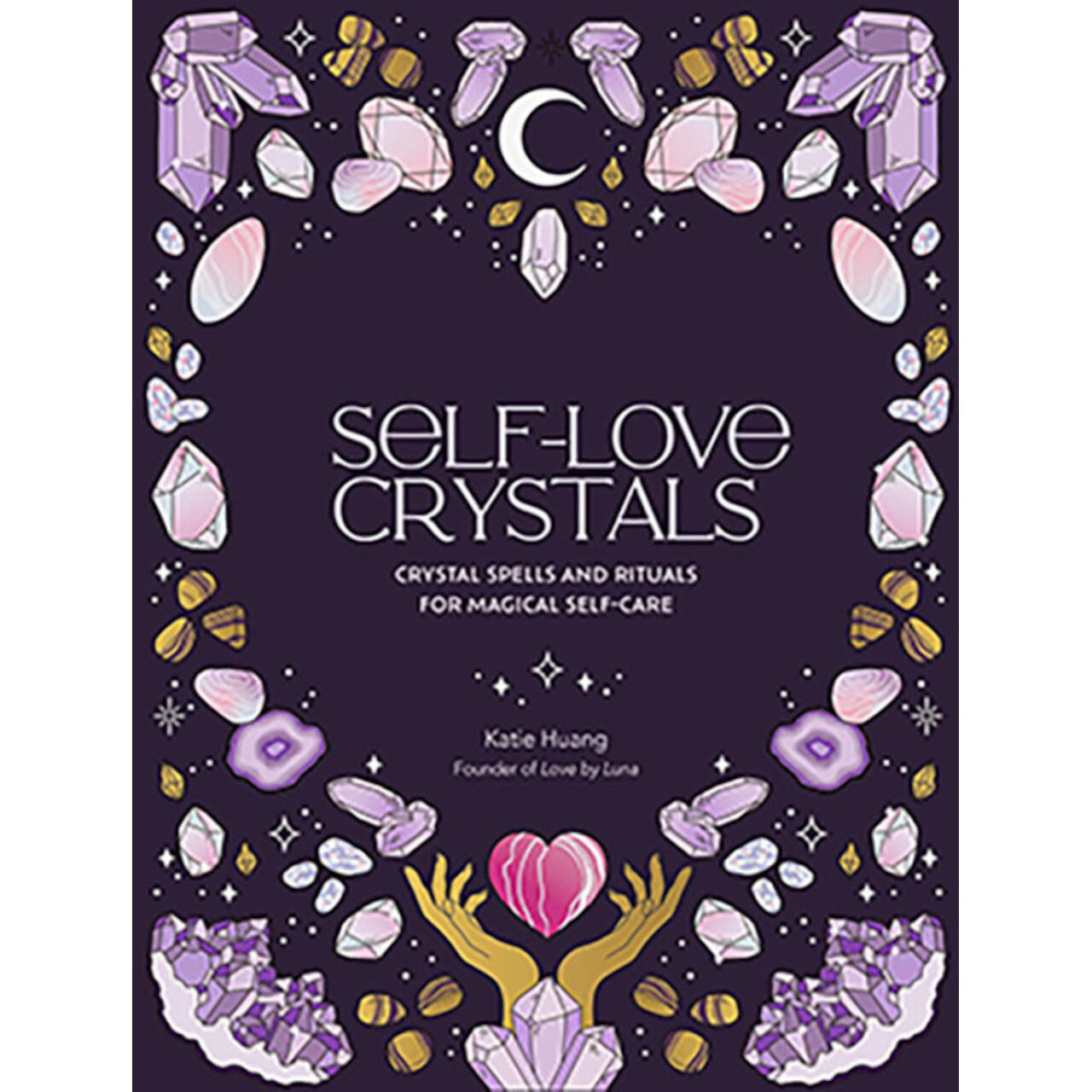 Self-Love Crystals (Hc) By Katie Huang