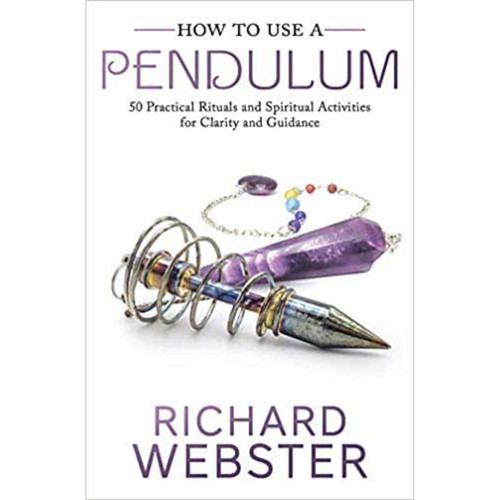 How to Use a Pendulum by Richard Webster