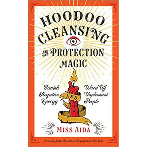 Hoodoo Cleansing & Protection Magic by Miss Aida