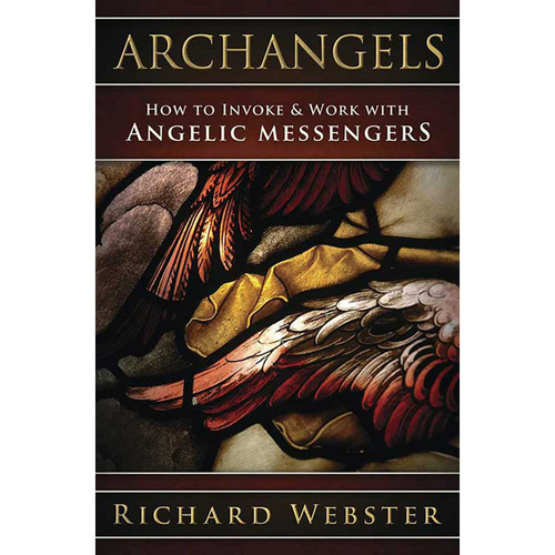 Archangels Invoke & Work With Angelic Messengers By Richard Webster