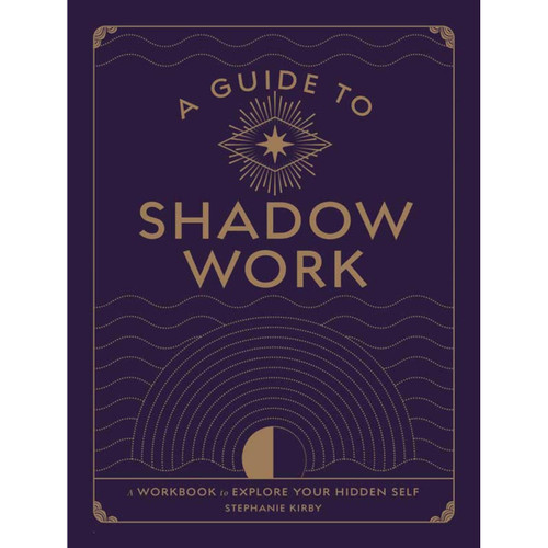 Guide To Shadow Work By Stephanie Kirby