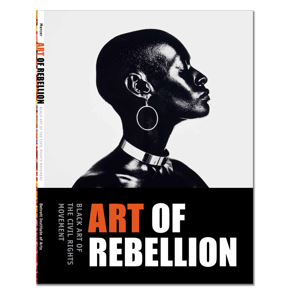 Art of Rebellion Black Art of the Civil Rights Movement Detroit Art of Rebellion Black Art of the Civil Rights Movement Detroit