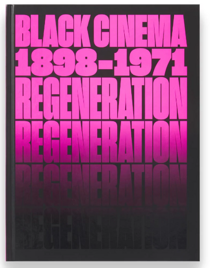 Regeneration: Black Cinema, 1898–1971 Regeneration: Black Cinema, 1898–1971