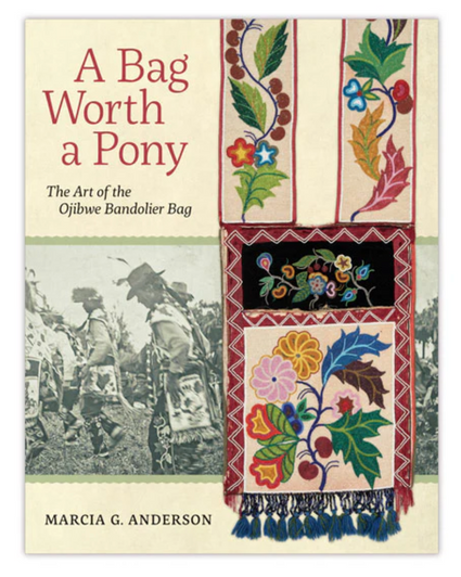 A Bag Worth a Pony: Art of the Ojibwe Bandolier Bag