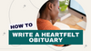 How to Write a Heartfelt Obituary - 9 Helpful Steps for Grieving Families