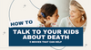 How to talk to your kids about death - 5 Movies that can help