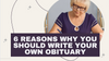 6 Reasons why you should write your own obituary