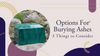 Options for Burying Ashes