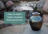 Five Ways To Hold A Nature-Inspired Memorial Service
