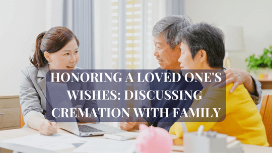 Honoring a Loved One's Wishes: Discussing Cremation with Family