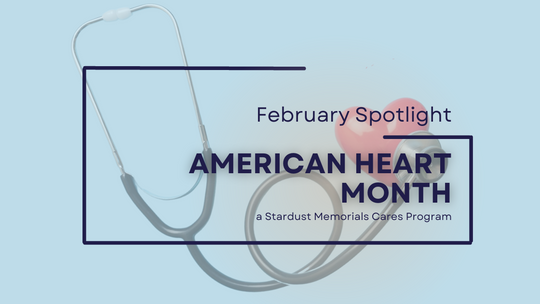 American Heart Month - Stardust Memorials Cares