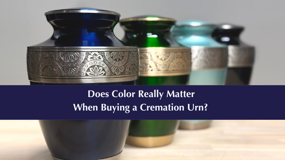 Does Color Really Matter When Buying a Cremation Urn? 