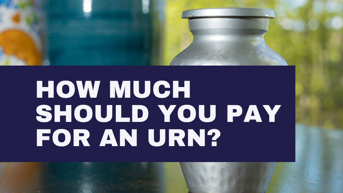 How Much Should You Pay For An Urn? How Much Should You Pay For An Urn?