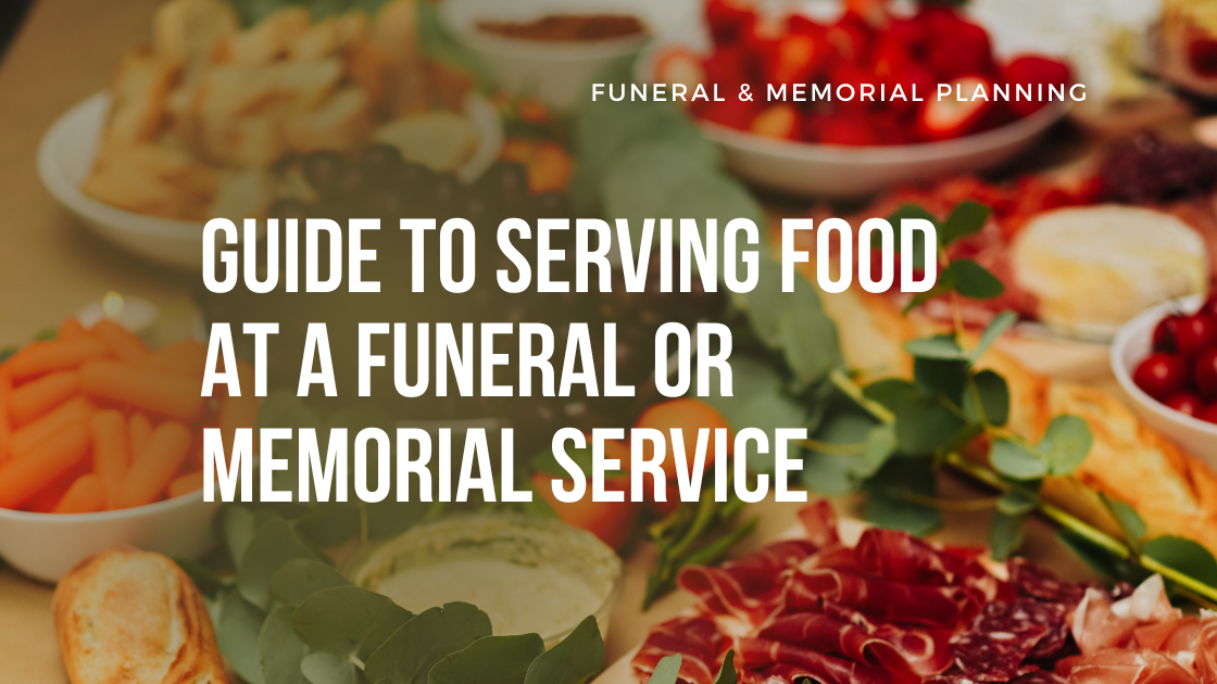 Guide to Serving Food at a Funeral or Memorial Service Stardust Memorials