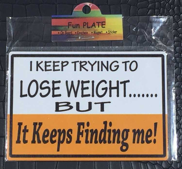 Luxury I Keep Trying Lose Weight... Metal 16x10 Premium Design Showcase