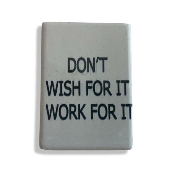 Don't Wish For It Work For It Ceramic 7x5 Cm | High-end Boutique Memento | Traditional Craft Art - Luxury Handcrafted Art Craftihouse Dubai