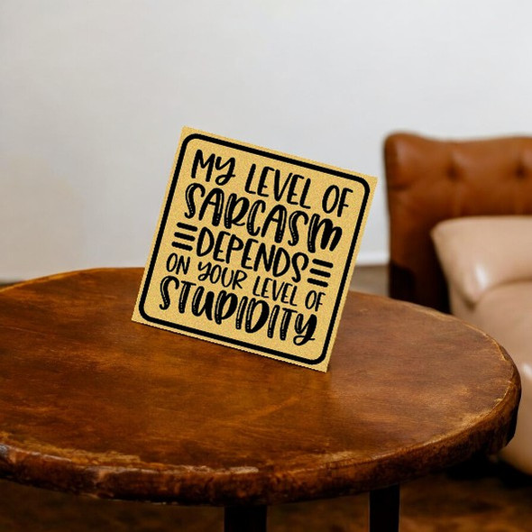 "my Level Of Sarcasm Depends On Your Level Of Stupidity" Funny - Collectible Aluminum Message Board  - Luxury Handcrafted Art Craftihouse Dubai
