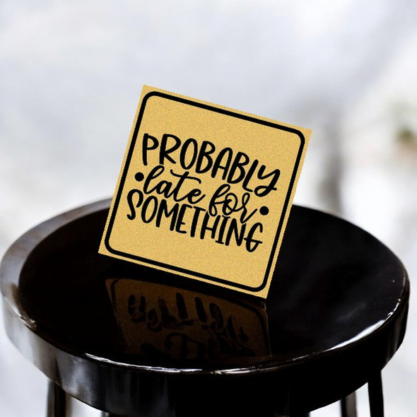 "probably Late For Something - Funny Aluminum 8x8 Cm Message Board Collectible Magnet" | Premium Han - Luxury Handcrafted Art Craftihouse Dubai