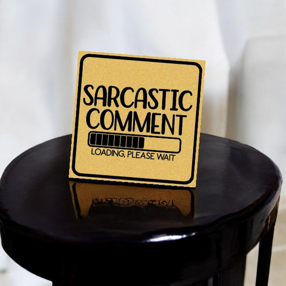 Sarcastic Comment Loading... Please Wait - Funny - 8x8 Cm Aluminum Collectible - Message Board | Sop - Luxury Handcrafted Art Craftihouse Dubai