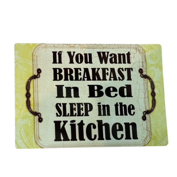 A 14x10 cm aluminum magnet designed like a vintage tray with the text 'If You Want BREAKFAST In Bed SLEEP in the Kitchen'.