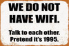 Metal "We Do Not Have Wifi" Sign, Indoor/Outdoor Use