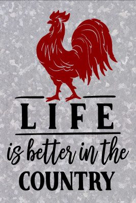 Metal "Life is Better in the Country" Sign, Indoor/Outdoor Use